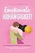 Emotionale Abhängigkeit - Dein Wegweiser aus der Angst vorm Alleinsein: Verlustangst, toxische Beziehungen & emotionale Erpressung erkennen, ... - inkl. Selbsttest uvm. (German Edition)