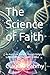 The Science of Faith: An An...