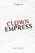 The Clown Empress: Topia - ...