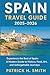 Spain Travel Guide 2025–2026 by Patrick H. Smith