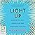 Light Up: Energise Your Body, Awaken Your Mind, Supercharge Your Soul