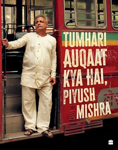 Tumhari Auqaat Kya Hai, Piyush Mishra (Kindle Edition)