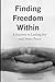 Finding Freedom Within: A Journey to Lasting Joy and Inner Peace