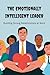 The Emotionally Intelligent Leader: Building Strong Relationships at Work