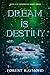 Dream is destiny: Book 2 of...