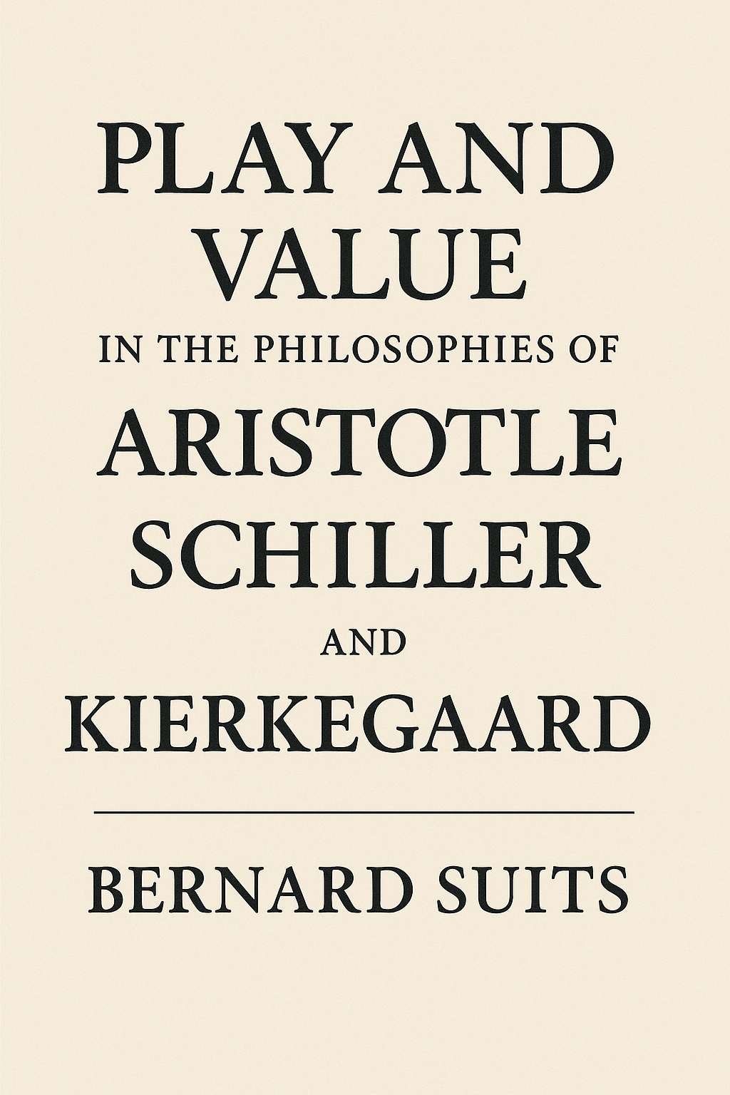Play and Value in the Philosophies of Aristotle, Schiller, and Kierkegaard