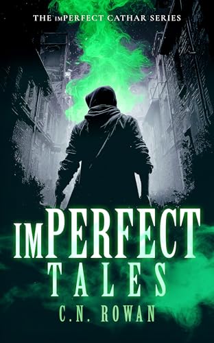 ImPerfect Tales : A Collection of Urban Fantasy Stories from the Award-Winning imPerfect Cathar Series (The imPerfect Cathar)
