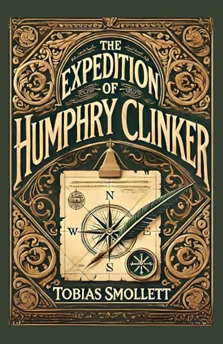 The Expedition of Humphry Clinker: A Satirical Journey Through 18th-Century Britain and Human Nature