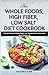 THE WHOLE FOODS, HIGH FIBER, LOW SALT DIET COOKBOOK by GALE NICOLE RDN
