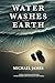 Water Washes Earth: The Ind...