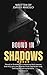 Bound in Shadows