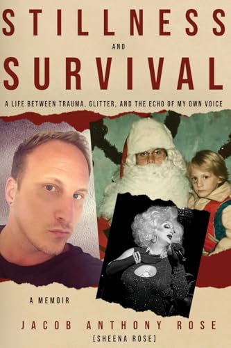 Stillness and Survival: A Life Between Trauma, Glitter, and the Echo of My Own Voice (Paperback)