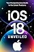 iOS 18 Unveiled: Your Compr...
