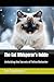 The Cat Whisperer's Guide:: Unlocking the Secrets of Feline Behavior
