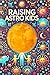 Raising Astro Kids: A Zodia...