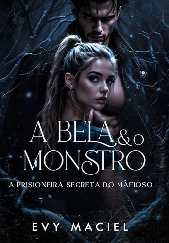A Bela e o Monstro: A Prisioneira Secreta do Mafioso (LIVRO ÚNICO) (Portuguese Edition)
