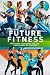 Future Fitness: Preparing Y...