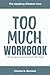 The Applying Wisdom from Too Much Workbook by Charles B. Bennett