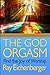 The God Orgasm: Find the Jo...