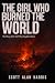The Girl Who Burned The Wor...