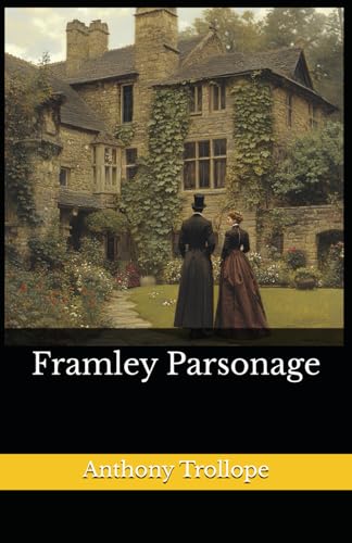 Framley Parsonage: The 1861 Literary Novel Classic