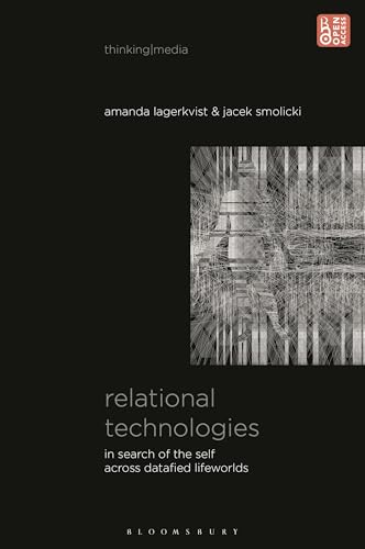 Relational Technologies: In Search of the Self across Datafied Lifeworlds (Thinking Media)