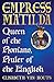 Empress Matilda: Queen of the Romans, Ruler of the English (The English Monarchs Series)