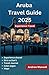 ARUBA TRAVEL GUIDE 2025: Pl...