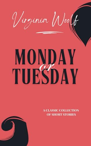Monday or Tuesday: A 1921 Classic Short Story Collection