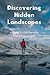 Discovering Hidden Landscapes by Jason Perez
