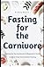 Fasting for the Carnivore by Rodney Beach