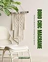 Boho Chic Macrame: Patterns Book for Creating Cozy Spaces