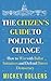 The Citizen's Guide to Political Change by Mickey Aldin Dollens