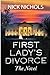 First Lady's Divorce: The N...