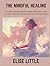 The Mindful Healing: A Guid...