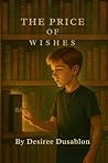The Price of Wishes by Desiree Dusablon
