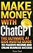 Make Money with ChatGPT: Th...