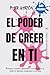 EL PODER DE CREER EN TI: Po...