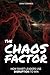 The Chaos Factor: How Smart Leaders Use Disruption to Win