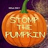 Stomp the Pumpkin: An Autumn/Fall Story Stomp the Pumpkin: An Autumn/Fall Story