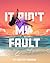 It Ain't My Fault
