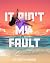 It Ain't My Fault by Carter Thomas