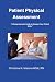 Patient Physical Assessment: A Comprehensive Guide to Sharpen Your Clinical Skills