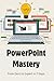 PowerPoint Mastery: From Ze...