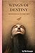 Wings Of Destiny : From Fie...