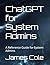 ChatGPT for System Admins: A Reference Guide for System Admins