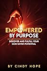 Empowered by Purpose: Discover and Fulfill Your God-Given Potential