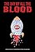 The Day of All the Blood: A...