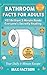 Bathroom Facts for Adults -...