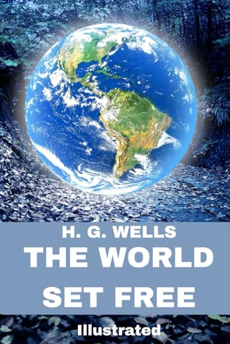 The World Set Free: Illustrated